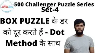 500 Challenger Puzzle Series Set-4 || BOX PUZZLE || DOT METHOD || By Lav Pathak || BANK REASOINING.