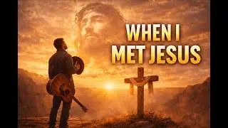 WHEN I MET JESUS|Country Gospel|Testimony|Redemption