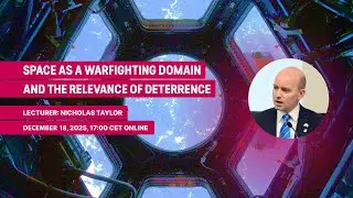 Space Security Guest Lecture: Space as a Warfighting Domain and the Relevance of Deterrence