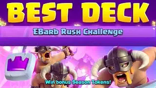 BEST DECK FOR EBARB RUSH CHALLENGE - CLASH ROYALE 🏆