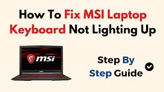 How To Fix MSI Laptop Keyboard Not Lighting Up