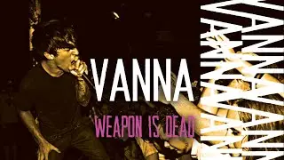 VANNA - Weapon Is Dead (Bonus Track) [Curses - 2007]