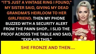 On Christmas Eve, My Sister Gifted My Dead Grandma's Ring To Her New Girlfriend. My Phone Dinged and