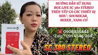 HƯỚNG DẪN SỬ DỤNG BOX LIVE SC 380 TR&Ecirc;N T&Acirc;T CẢ C&Aacute;C SOUNDCAR - MIXER V&Agrave; VANG CƠ