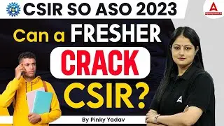 Can a Fresher Crack CSIR ASO SO 2023? | CSIR ASO SO Preparation Strategy