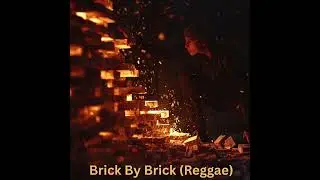 Brick By Brick (Reggae)