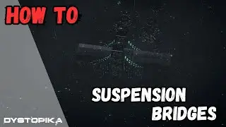 Dystopika Tutorial | How-To Suspension Bridge