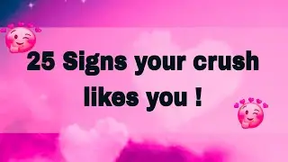 25 Signs Your Crush LIKES you .... @Factsdream876
