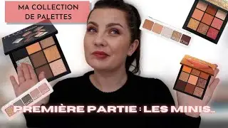 MA COLLECTION DE PALETTES MAQUILLAGES: PREMIÈRE PARTIE LES MINIS