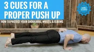 3 Cues for a Proper PUSH UP: protect your shoulders, wrists and elbows