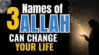 Never Forget THESE 3 Powerful Names of Allah in Your Dua!