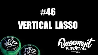 FISTSALUD Presents Basement Tutorial #46 Vertical Lasso