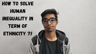 How to solve human inequality in term of etnicity 🇪🇬