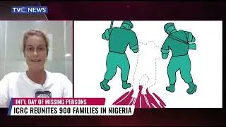 Int'l Day Of Missing People | ICRC Reunites 900 Families In Nigeria