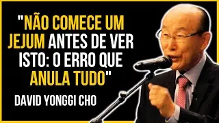 Não Comece um Jejum Antes de Ver Isto: O Erro que Anula Tudo | David Yonggi Cho