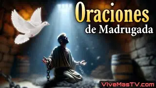 Oraciones de madrugada 🔥 Sanidad y liberación en nombre de Jesucristo