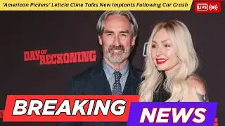&lsquo;American Pickers&rsquo; Leticia Cline Talks New Implants Following Car Crash