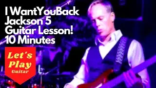 I  Want You Back - Guitar Lesson - Full Song