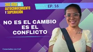 Por qué evitas el cambio: el conflicto interno que no quieres enfrentar | Día 16 de 365