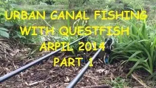Urban Canal Fishing with Questfish April 2014 - Part 1