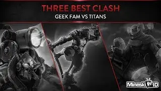 3 Best Clash - DAC 2018 - Geek Fam vs Titans
