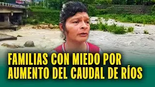 Familias viven con miedo por crecida de ríos tras lluvias torrenciales: Casa y animales en riesgo