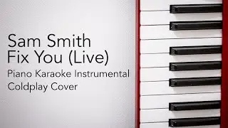 Fix You (Live) (Piano Karaoke Instrumental) Sam Smith