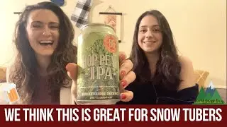 TWO GIRLS DRINK BEER: Snow tubers and boarders - check out this piney mountainy IPA!