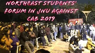 Northeast Students&rsquo; Forum in JNU March and Multiple Speeches Against CAB 2019