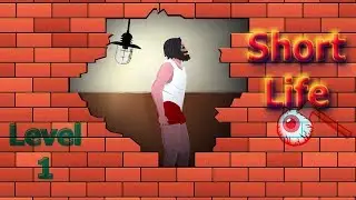 Short life (1 level)(Прохождение, фейлы, приколы, slow motion)