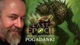 Last Epoch - Pogadanki (06)