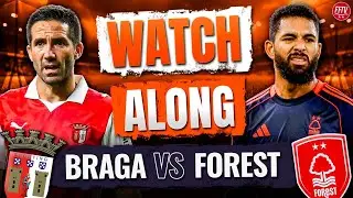 🔴 LIVE Braga vs Nottingham Forest Watch Along Europa League | Commentary Goals Reaction