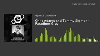 Chris Adams and Tommy Sigmon - Paradigm Grey