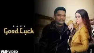KAKA NEW SONG: GOOD LUCK (OFFICIAL VIDEO) | LATEST PUNJABI SONGS | NEW PUNJABI SONG 2022
