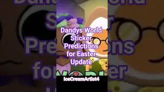 Dandy's World Sticker Predictions for Easter Update #dandysworld @Qwelver