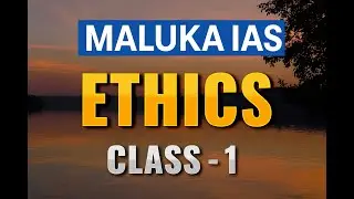 Ethics | Class 1 | Complete Introduction for UPSC GS Paper 4 | Maluka IAS