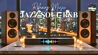Relaxing Jazz x Soulful R&B &ndash; Instrumental Mix for Focus & Chill