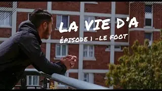 La vie D’A - Le foot ( Épisode 1)