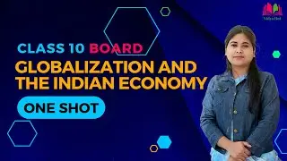 Globalization and the Indian Economy | One Shot Revision | Social Science | Class 10 Board