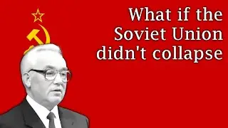 What if the Soviet Union survived into the 21st Century?