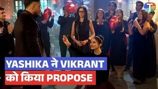 Mannat Update : Filmi style mein Yashika ne Vikrant ko kiya PROPOSE, Mannat ho gai SHOCK