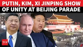 Putin, Kim Jong-Un, Xi Jinping Show Of Defiance In Beijing; China's Triple Shock For Trump, West