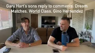 Gary Hart&rsquo;s sons reply to comments: Dream Matches, World Class, Gino Hernandez