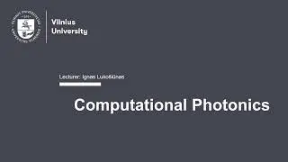 Kompiuterinė fotonika/ Computational Photonics Introduction