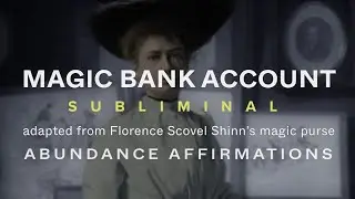Magic Bank Account *Subliminal* affirmations - from Florence Scovel Shinn's Magic Purse 8 hours