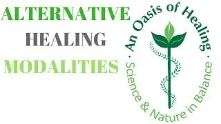 Alternative Healing Modalities Assist With Our Holistic Healing Methods