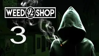Let's Play Weed Shop 2 - Part 3