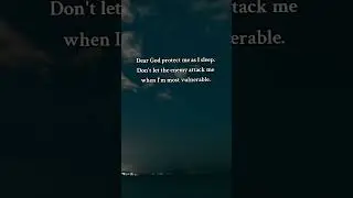 Dear God protect me as I sleep. Don't let the enemy attack me when I'm most vulnerable.