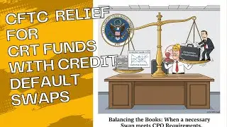 📜 CFTC Credit Risk Transfer (CRT) Swaps CDS: CPO Registration Exemption Explained (letter 25-37)