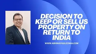 Should You Sell or Keep Your US Property When Returning to India? | US/India Tax Analysis
